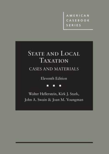 State and Local Taxation : Cases and Materials (Hardcover, 11 Revised edition)