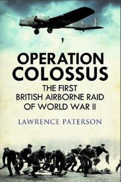 Operation Colossus : The First British Airborne Raid of World War II (Hardcover)