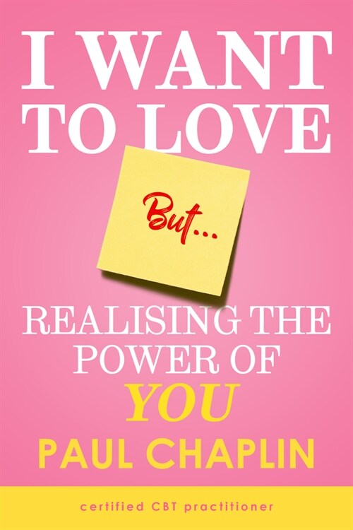 I Want to Love But ... : Realising The Power of You (Paperback)