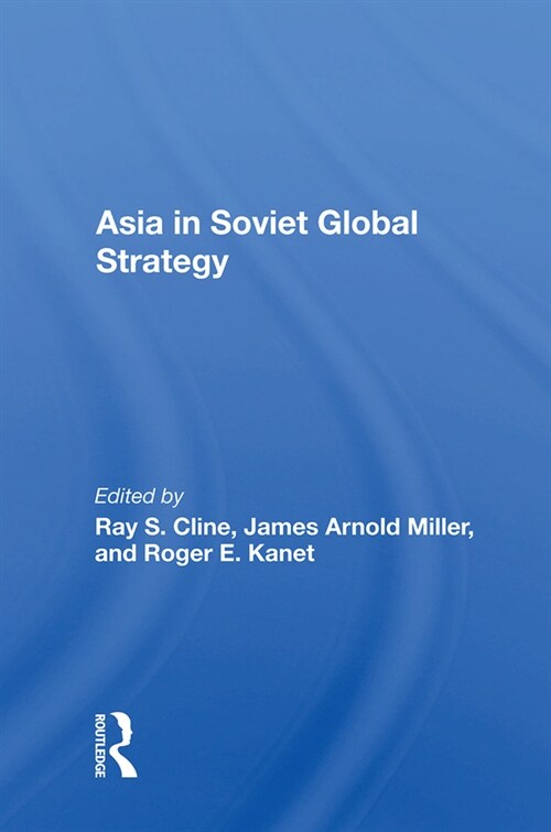 ASIA IN SOVIET GLOBAL STRATEGY (Hardcover)