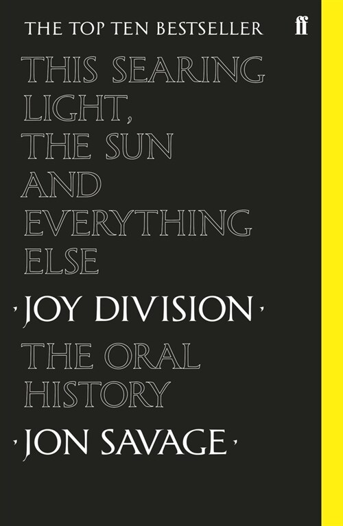 This searing light, the sun and everything else : Joy Division: The Oral History (Paperback, Main)