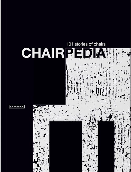 Chairpedia: 101 Stories of Chairs (Paperback)