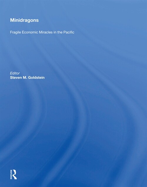 Minidragons : Fragile Economic Miracles In The Pacific (Hardcover)