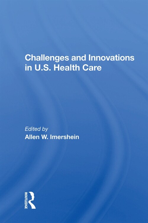 Challenges And Innovations In U.s. Health Care (Hardcover)