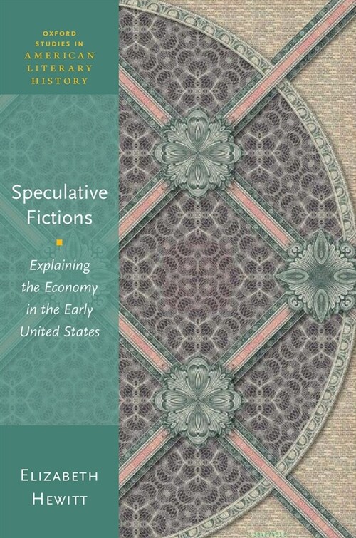 Speculative Fictions : Explaining the Economy in the Early United States (Hardcover)