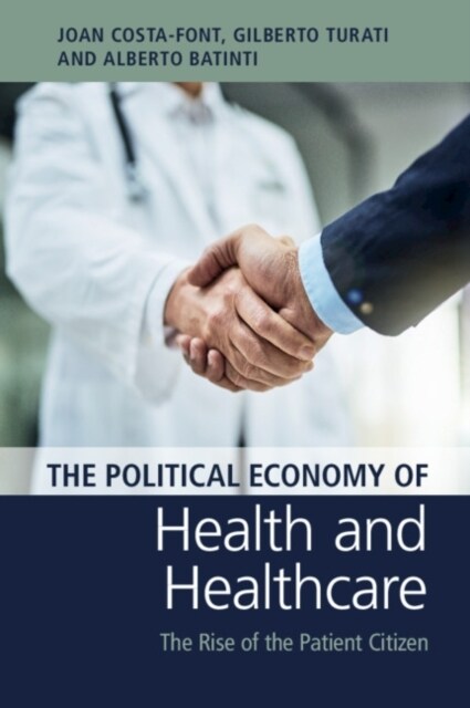 The Political Economy of Health and Healthcare : The Rise of the Patient Citizen (Paperback)