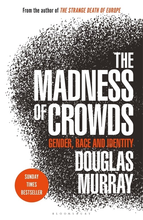 The Madness of Crowds : Gender, Race and Identity; THE SUNDAY TIMES BESTSELLER (Paperback)