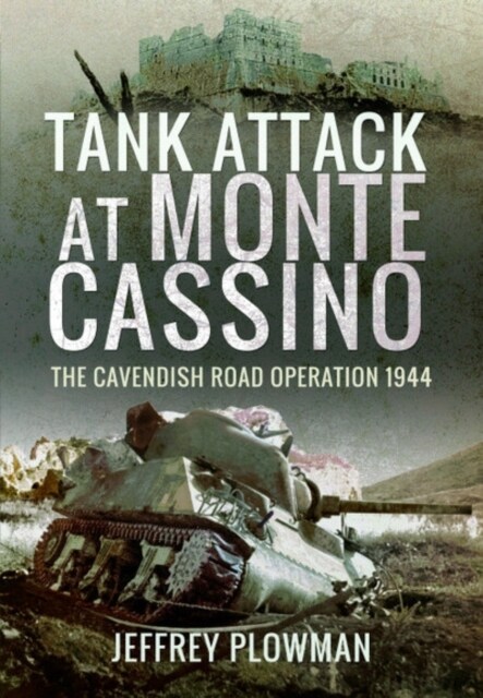 Tank Attack at Monte Cassino : The Cavenish Road Operation 1944 (Hardcover)