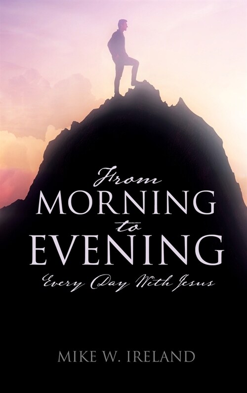 From Morning to Evening: Every Day With Jesus (Hardcover)