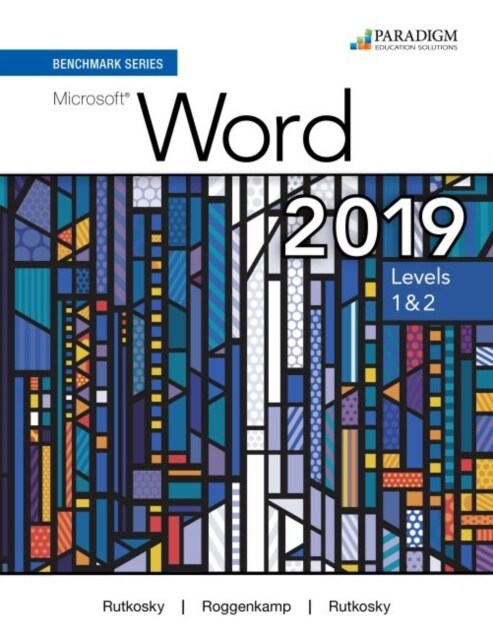 Benchmark Series: Microsoft Word 2019 Levels 1&2 : Text + Review and Assessments Workbook + Access Code (code via mail) (Package)