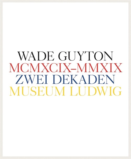 Wade Guyton: Zwei Dekaden MCMXCIX-MMXIX (Hardcover)