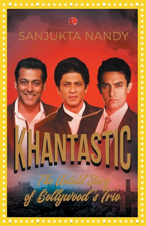 Khantastic: The untold story of Bollywoods trio (Paperback)