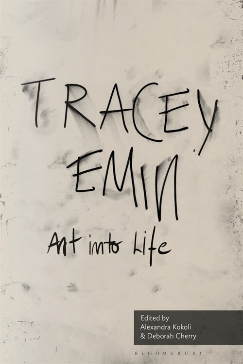Art into Life : Essays on Tracey Emin (Hardcover)