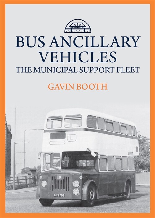 Bus Ancillary Vehicles : The Municipal Support Fleet (Paperback)