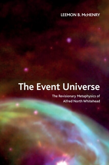 The Event Universe : The Revisionary Metaphysics of Alfred North Whitehead (Paperback)