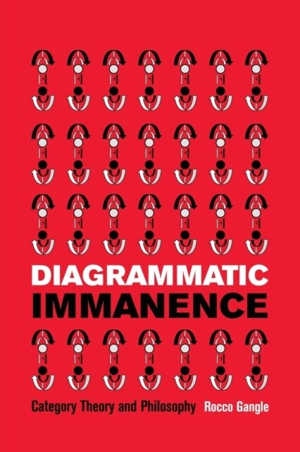 Diagrammatic Immanence : Category Theory and Philosophy (Paperback)