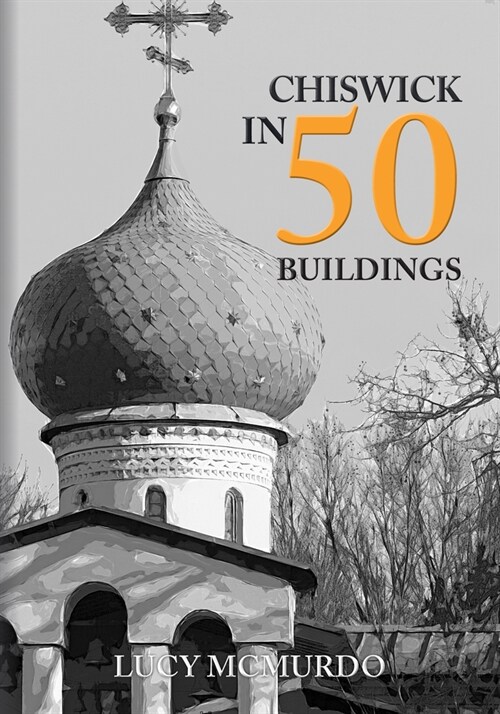 Chiswick in 50 Buildings (Paperback)