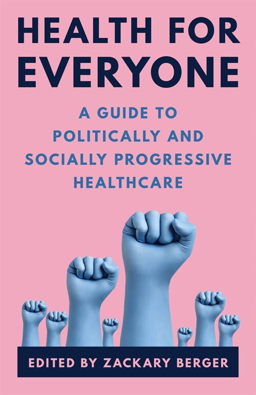 Health for Everyone: A Guide to Politically and Socially Progressive Healthcare (Hardcover)