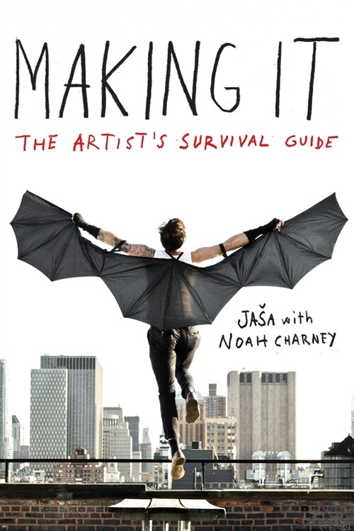 Making It: The Artists Survival Guide (Paperback)