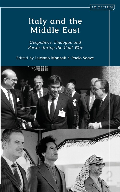 Italy and the Middle East : Geopolitics, Dialogue and Power during the Cold War (Hardcover)