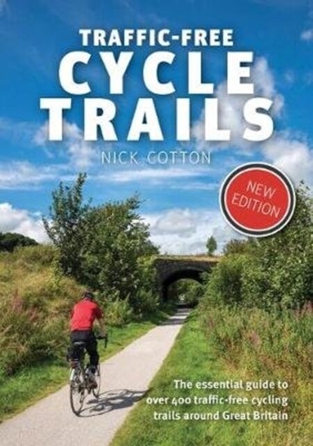 Traffic-Free Cycle Trails : The essential guide to over 400 traffic-free cycling trails around Great Britain (Paperback, 4 ed)