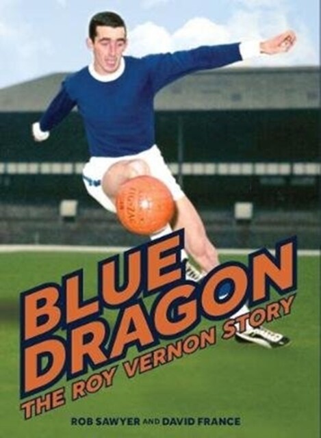 Blue Dragon : The biography of Roy Vernon (Hardcover)