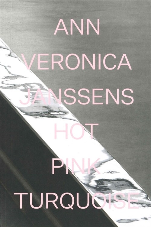 Ann Veronica Janssens: Hot Pink Turquoise (Paperback)