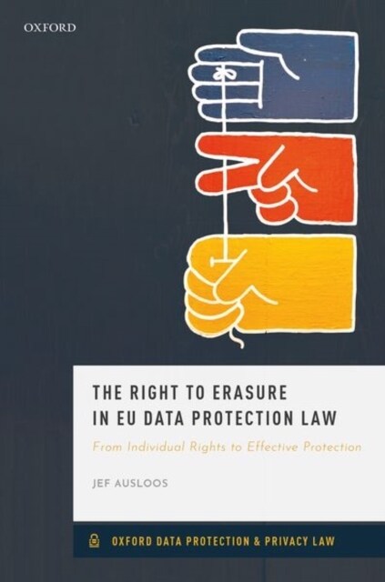 The Right to Erasure in EU Data Protection Law (Hardcover)