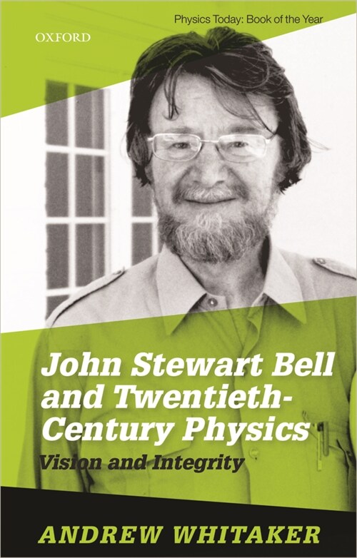 John Stewart Bell and Twentieth Century Physics : Vision and Integrity (Paperback)