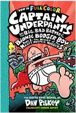 Captain Underpants #6 : Captain Underpants and the Big, Bad Battle of the Bionic Booger Boy, Part 1: The Night of the Nasty Nostril Nuggets (Paperback, Full Color Edition)