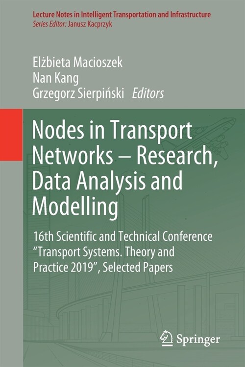 Nodes in Transport Networks - Research, Data Analysis and Modelling: 16th Scientific and Technical Conference transport Systems. Theory and Practice (Paperback, 2020)