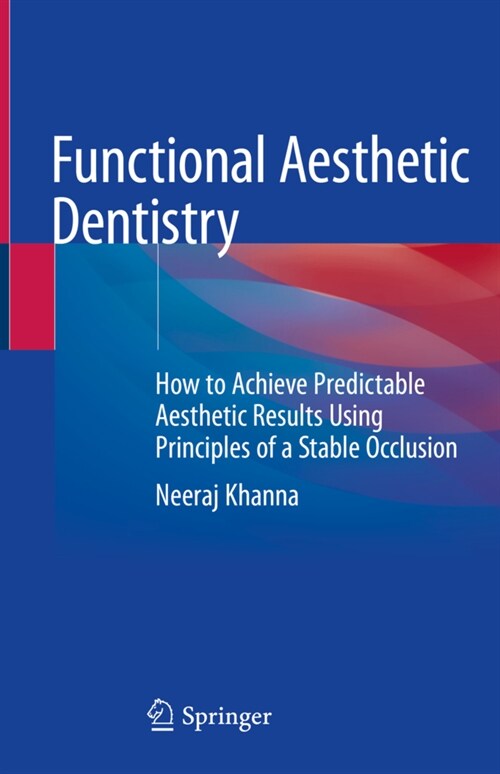 Functional Aesthetic Dentistry: How to Achieve Predictable Aesthetic Results Using Principles of a Stable Occlusion (Hardcover, 2020)