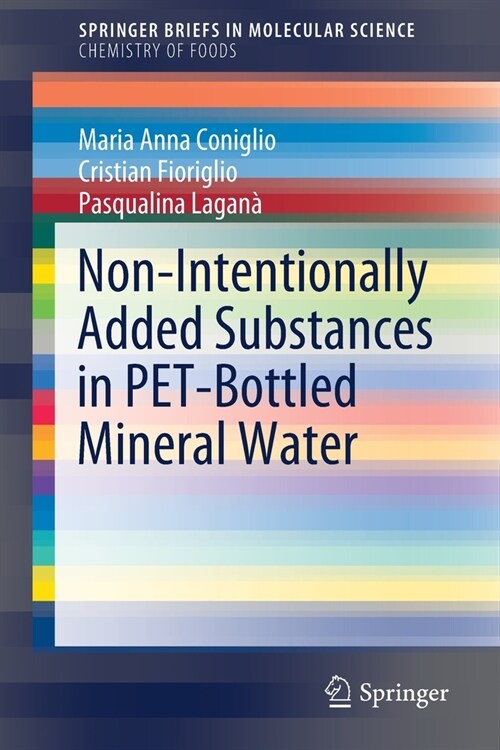 Non-Intentionally Added Substances in PET-Bottled Mineral Water (Paperback)