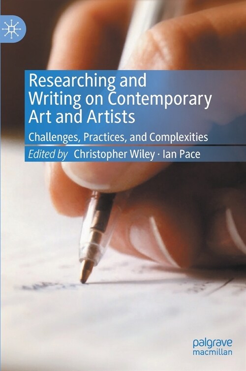 Researching and Writing on Contemporary Art and Artists: Challenges, Practices, and Complexities (Hardcover, 2020)