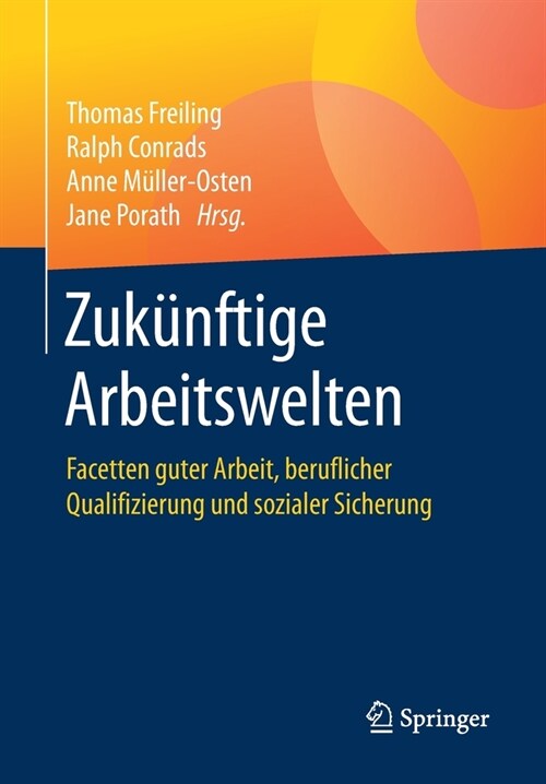 Zuk?ftige Arbeitswelten: Facetten Guter Arbeit, Beruflicher Qualifizierung Und Sozialer Sicherung (Paperback, 1. Aufl. 2020)