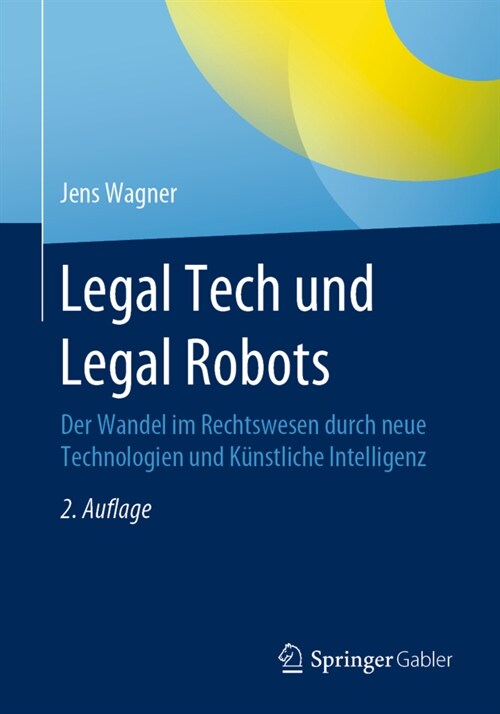 Legal Tech Und Legal Robots: Der Wandel Im Rechtswesen Durch Neue Technologien Und K?stliche Intelligenz (Paperback, 2, 2., Vollst. Ube)