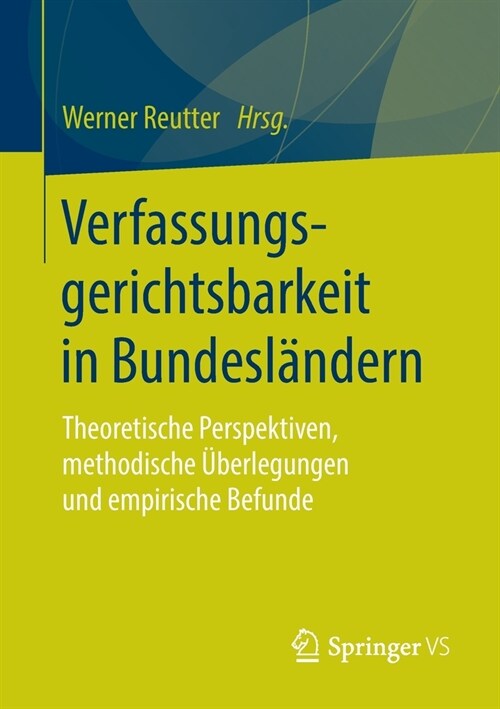 Verfassungsgerichtsbarkeit in Bundesl?dern: Theoretische Perspektiven, Methodische ?erlegungen Und Empirische Befunde (Paperback, 1. Aufl. 2020)