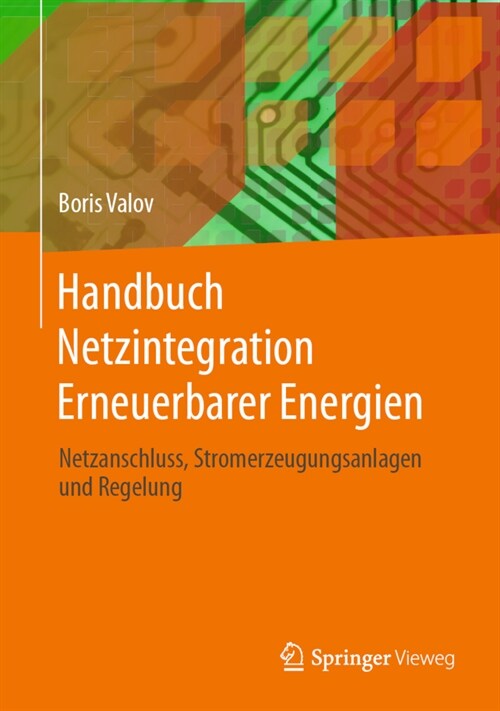 Handbuch Netzintegration Erneuerbarer Energien: Netzanschluss, Stromerzeugungsanlagen Und Regelung (Hardcover, 1. Aufl. 2020)