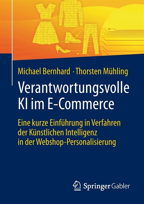 Verantwortungsvolle KI Im E-Commerce: Eine Kurze Einf?rung in Verfahren Der K?stlichen Intelligenz in Der Webshop-Personalisierung (Paperback, 1. Aufl. 2020)