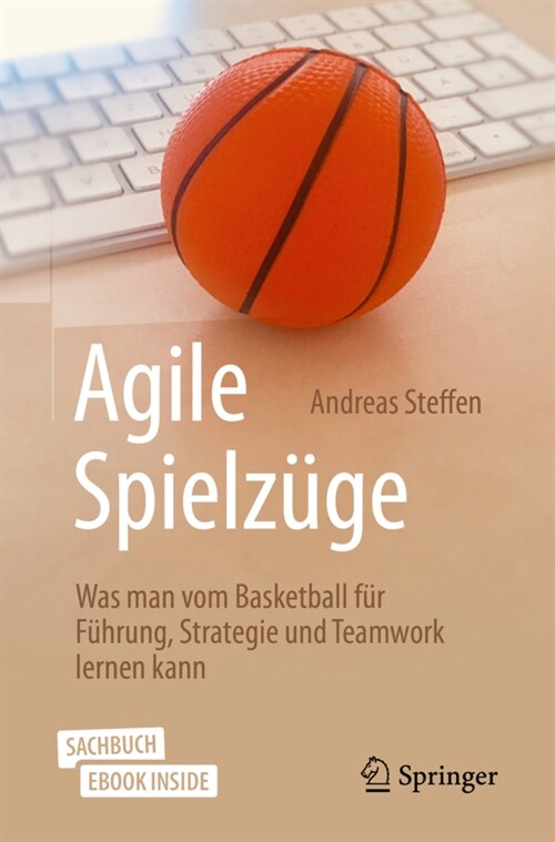 Agile Spielz?e: Was Man Vom Basketball F? F?rung, Strategie Und Teamwork Lernen Kann (Paperback, 1. Aufl. 2020)