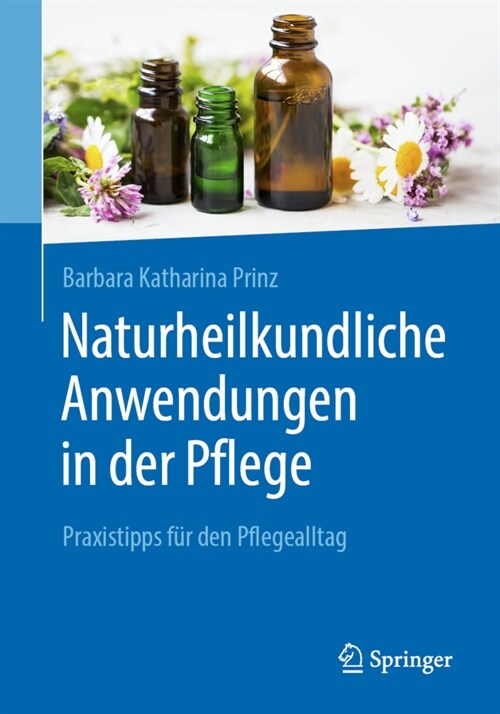 Naturheilkundliche Anwendungen in Der Pflege: Praxistipps F? Den Pflegealltag (Paperback, 1. Aufl. 2021)