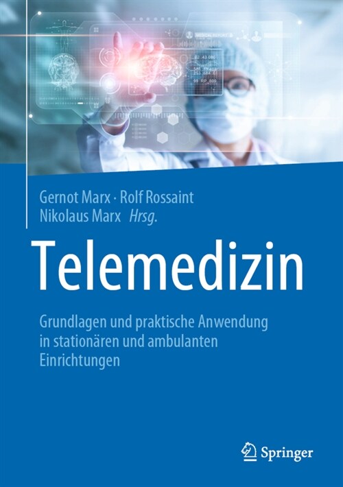Telemedizin: Grundlagen Und Praktische Anwendung in Station?en Und Ambulanten Einrichtungen (Hardcover, 1. Aufl. 2021)
