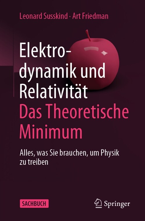 Elektrodynamik Und Relativit?: Das Theoretische Minimum: Alles, Was Sie Brauchen, Um Physik Zu Treiben (Paperback, 1. Aufl. 2020)