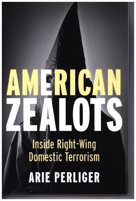 American Zealots: Inside Right-Wing Domestic Terrorism (Paperback)