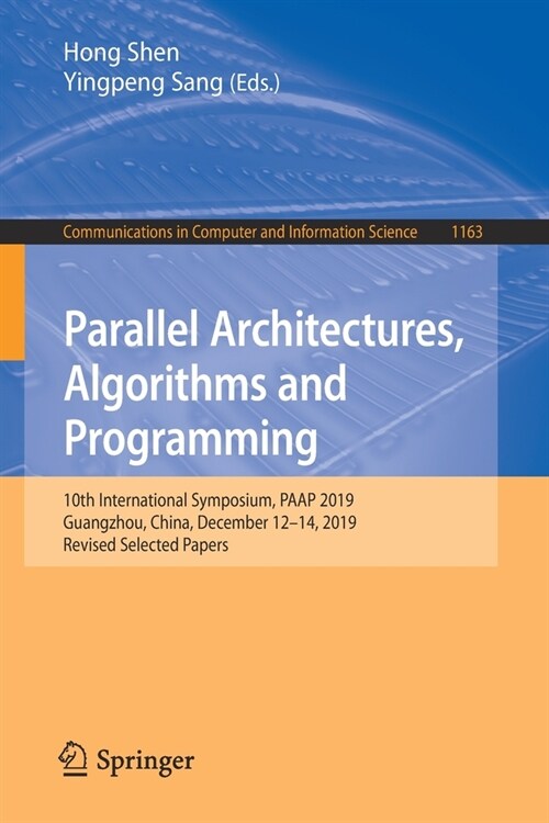 Parallel Architectures, Algorithms and Programming: 10th International Symposium, Paap 2019, Guangzhou, China, December 12-14, 2019, Revised Selected (Paperback, 2020)