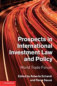 Prospects in International Investment Law and Policy : World Trade Forum (Hardcover)