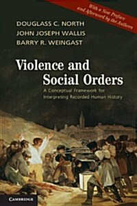 Violence and Social Orders : A Conceptual Framework for Interpreting Recorded Human History (Paperback)
