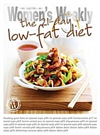 The 21-Day Low-Fat Diet : Triple-Tested Recipes for the Best Weight-Loss Plan for a Healthier, Slimmer and More Gorgeous Body (Paperback)