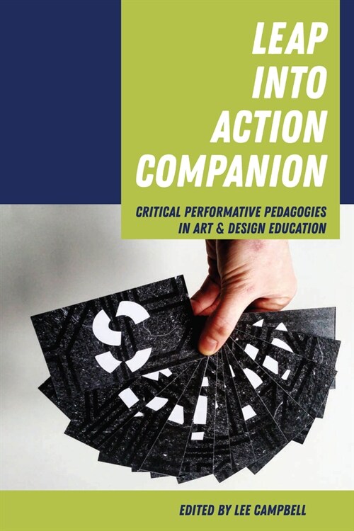 Leap Into Action Companion: Critical Performative Pedagogies in Art & Design Education (Hardcover)