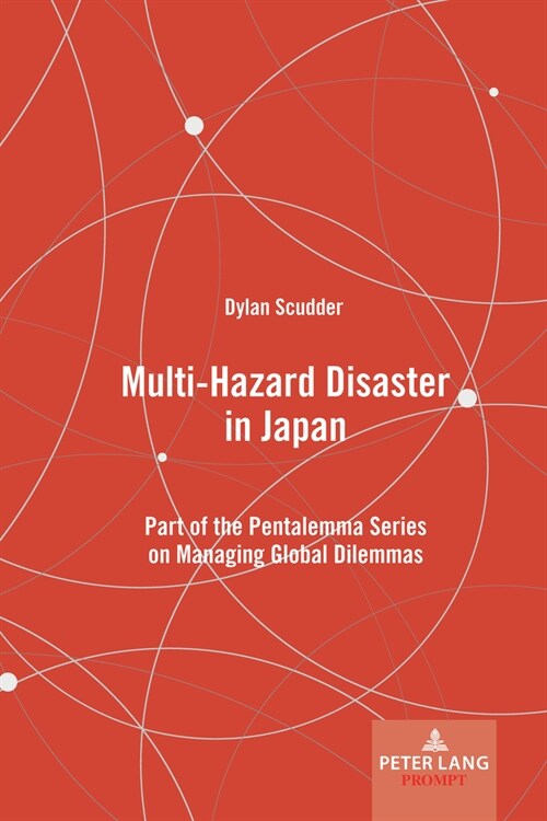 Multi-Hazard Disaster in Japan: Part of the Pentalemma Series on Managing Global Dilemmas (Hardcover)